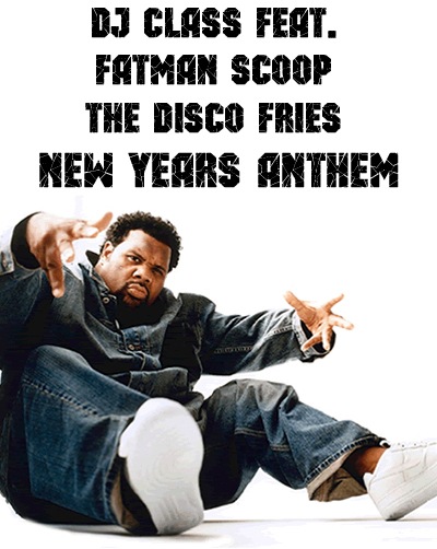 DJ Class feat. Fatman Scoop & The Disco Fries - New Years Anthem (2010)